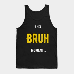 Bruh Moment Tank Top